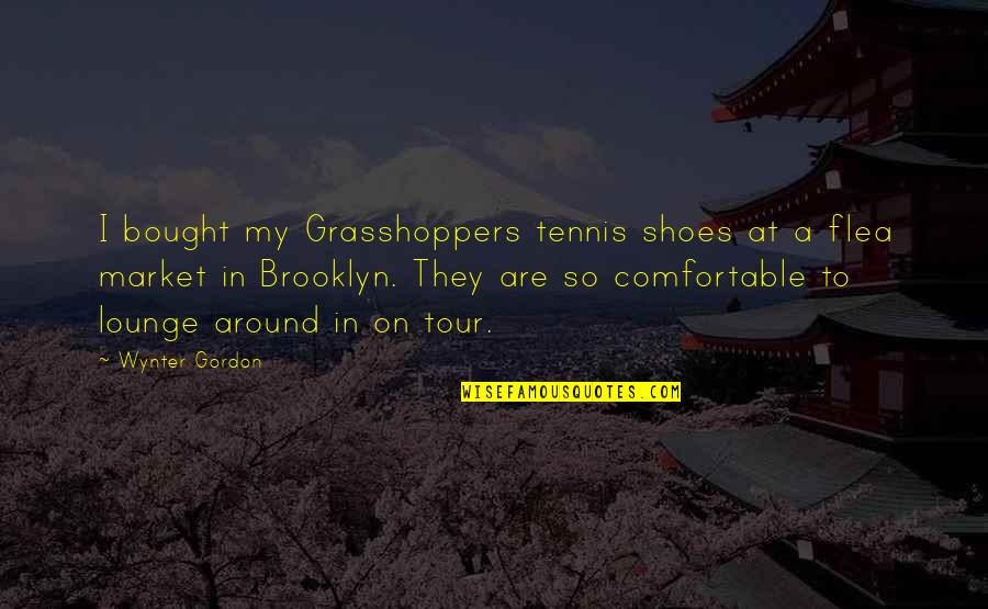 Comfortable Around You Quotes By Wynter Gordon: I bought my Grasshoppers tennis shoes at a