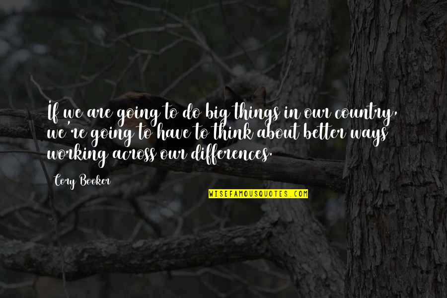 Comfortable Clothes Quotes By Cory Booker: If we are going to do big things Comfortable Clothes Quotes By Cory Booker: If we are going to do big things