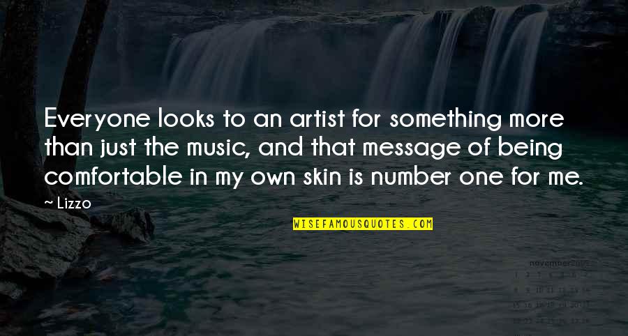 Comfortable In Your Own Skin Quotes By Lizzo: Everyone looks to an artist for something more