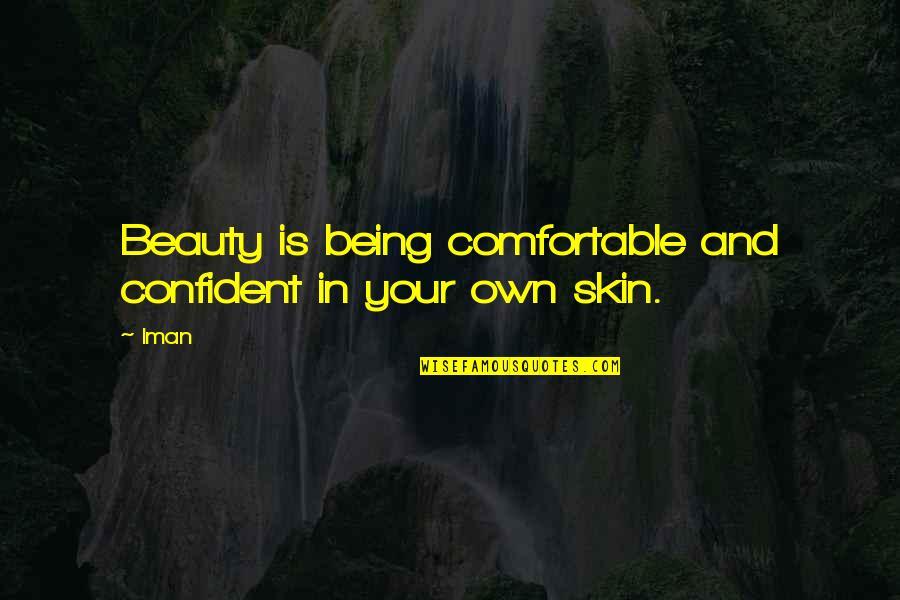 Comfortable Is Quotes By Iman: Beauty is being comfortable and confident in your
