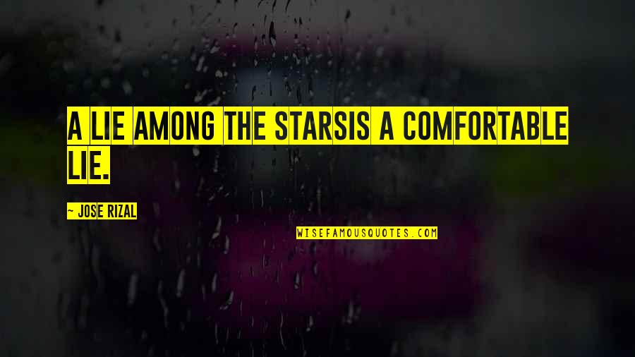 Comfortable Is Quotes By Jose Rizal: A lie among the starsIs a comfortable lie.