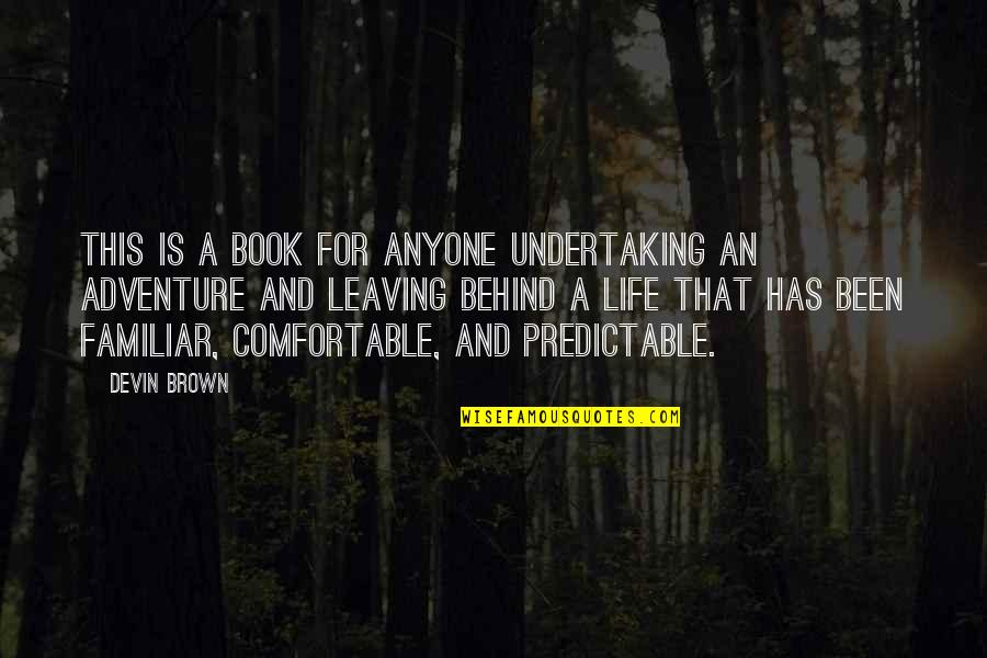Comfortable Life Quotes By Devin Brown: This is a book for anyone undertaking an