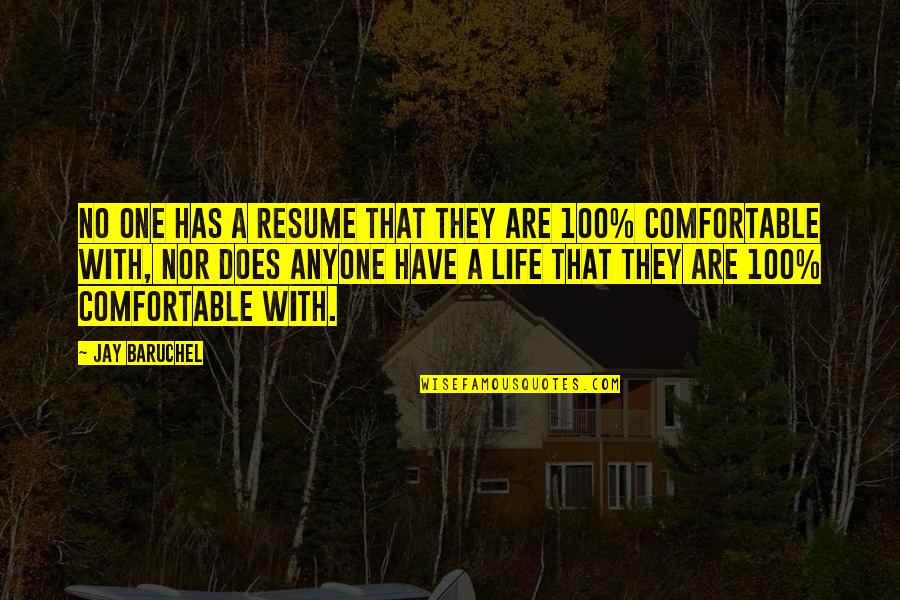 Comfortable Life Quotes By Jay Baruchel: No one has a resume that they are