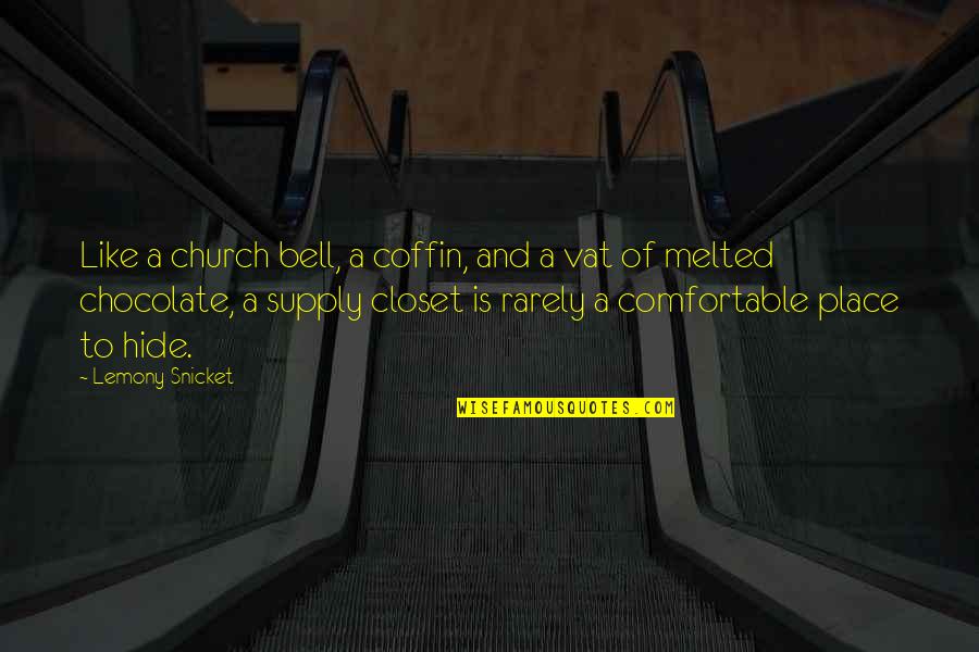 Comfortable Place Quotes By Lemony Snicket: Like a church bell, a coffin, and a