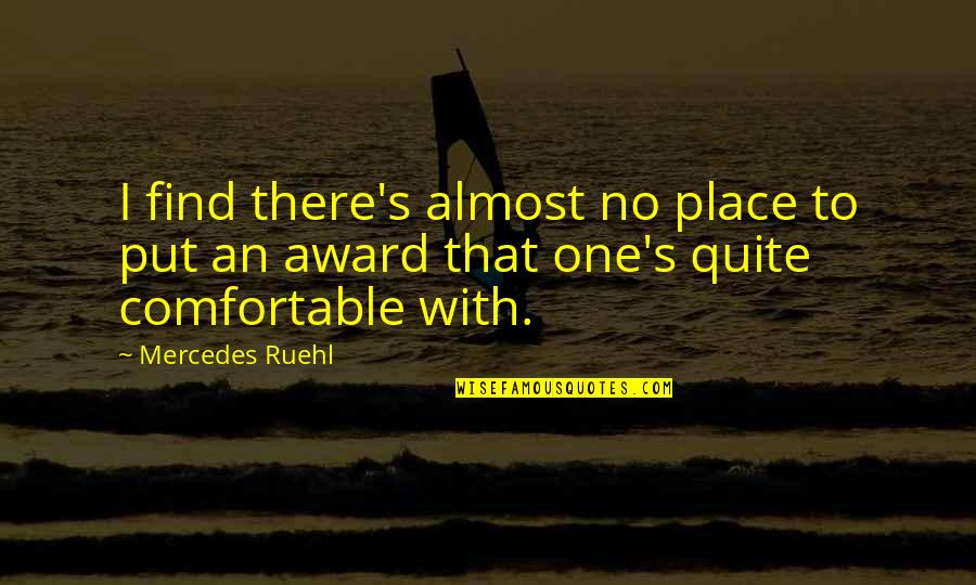 Comfortable Place Quotes By Mercedes Ruehl: I find there's almost no place to put
