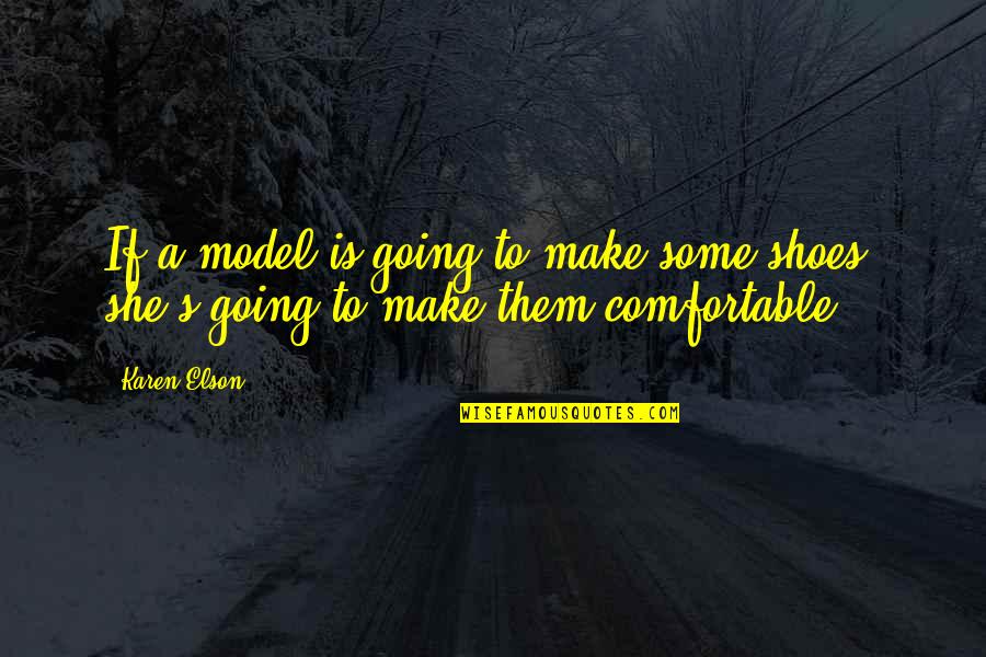 Comfortable Shoes Quotes By Karen Elson: If a model is going to make some