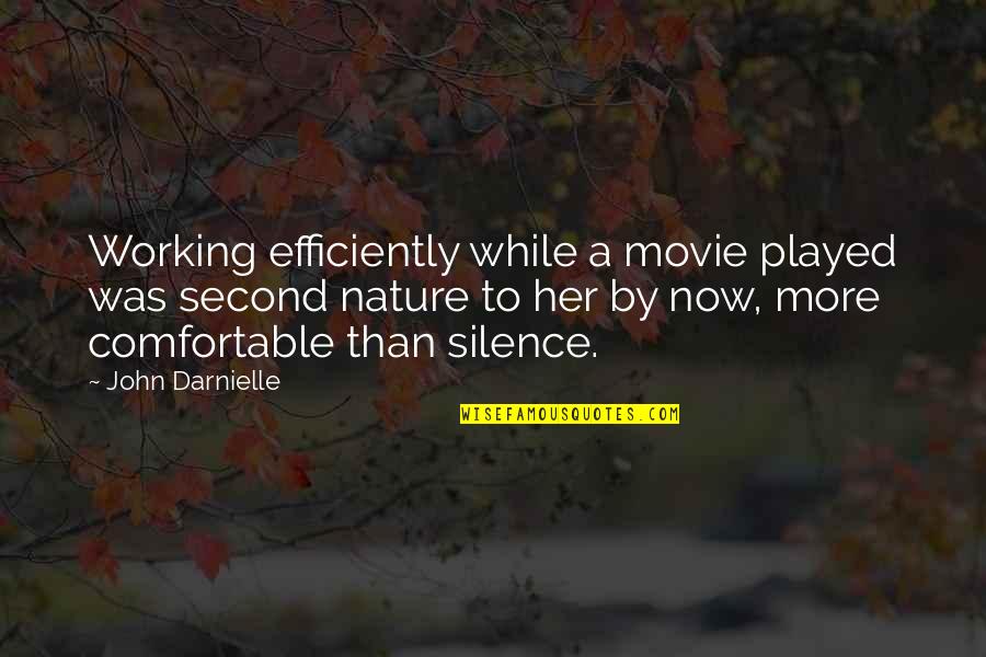 Comfortable Silence Quotes By John Darnielle: Working efficiently while a movie played was second
