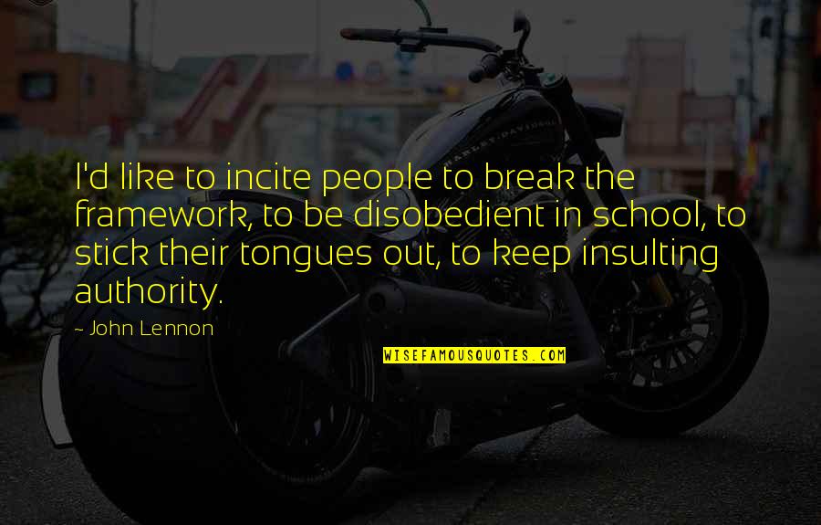 Comfortable With Being Uncomfortable Quotes By John Lennon: I'd like to incite people to break the