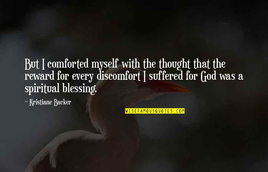 Comforted Quotes By Kristiane Backer: But I comforted myself with the thought that
