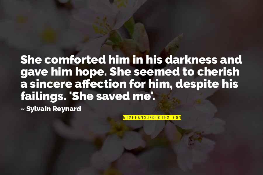 Comforted Quotes By Sylvain Reynard: She comforted him in his darkness and gave