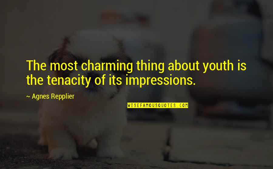 Comforting Loss Quotes By Agnes Repplier: The most charming thing about youth is the