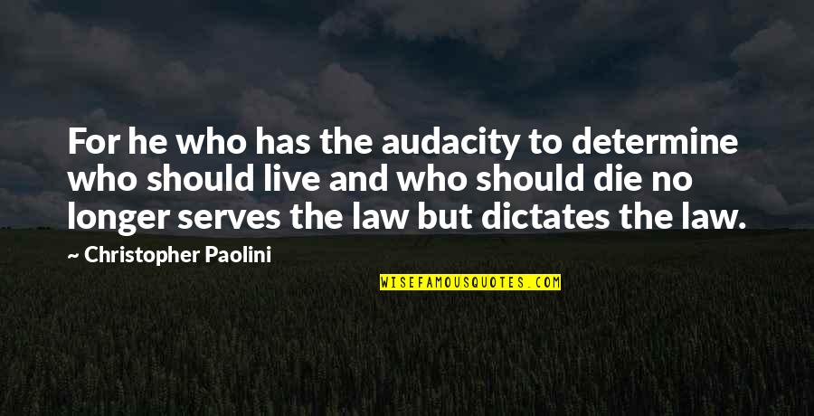 Comforting Presence Quotes By Christopher Paolini: For he who has the audacity to determine Comforting Presence Quotes By Christopher Paolini: For he who has the audacity to determine