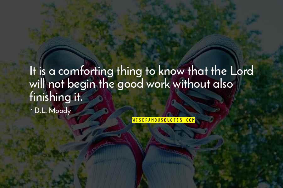 Comforting Quotes By D.L. Moody: It is a comforting thing to know that