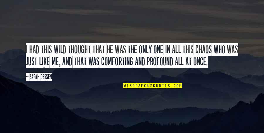 Comforting Quotes By Sarah Dessen: I had this wild thought that he was