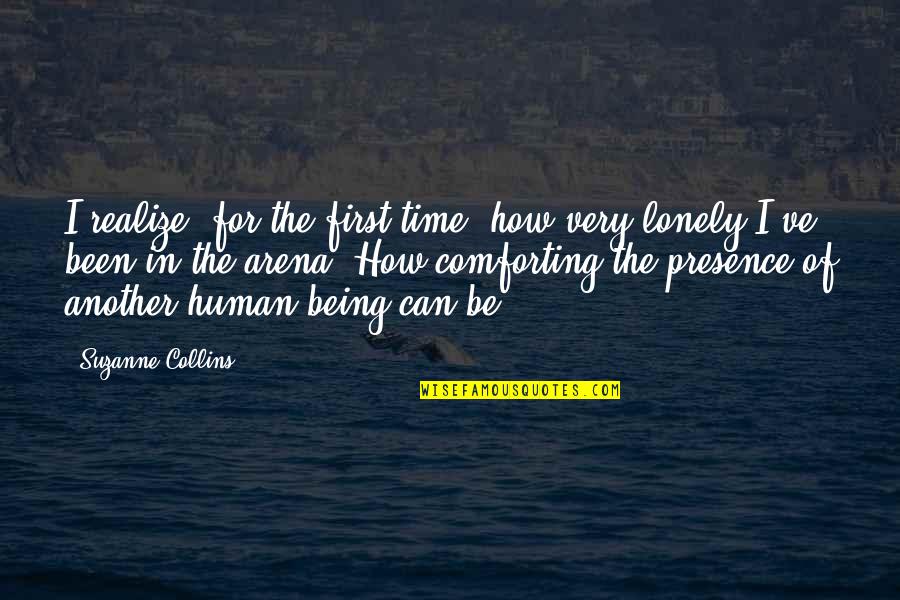 Comforting Quotes By Suzanne Collins: I realize, for the first time, how very