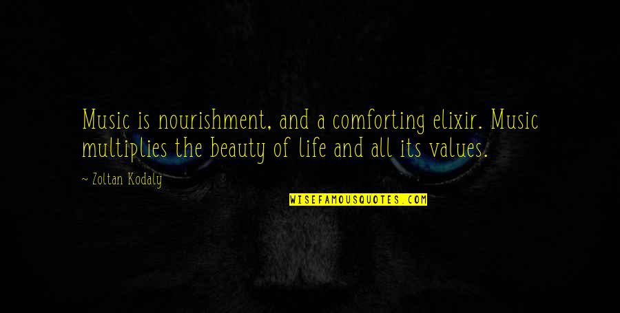 Comforting Quotes By Zoltan Kodaly: Music is nourishment, and a comforting elixir. Music