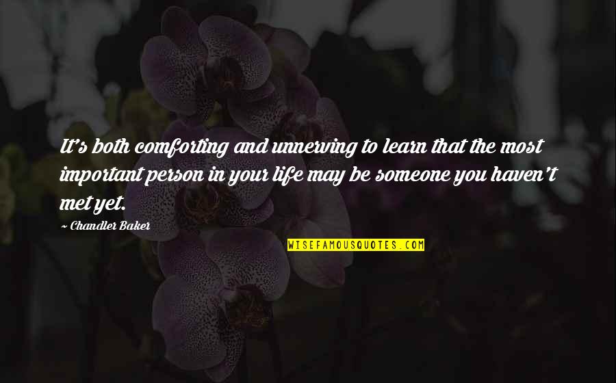 Comforting Someone Quotes By Chandler Baker: It's both comforting and unnerving to learn that