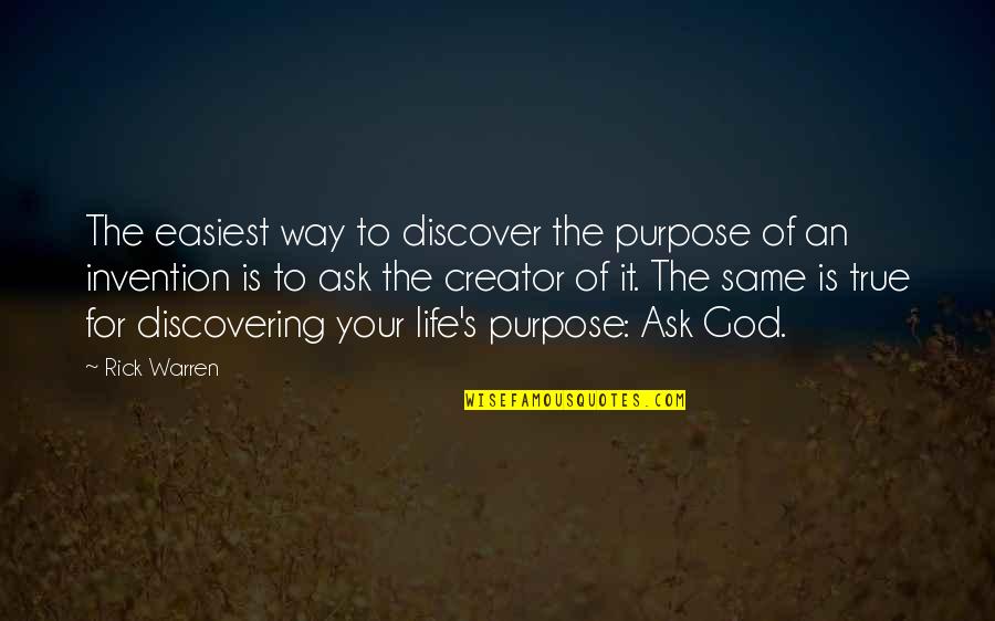 Comfortless In Verse Quotes By Rick Warren: The easiest way to discover the purpose of