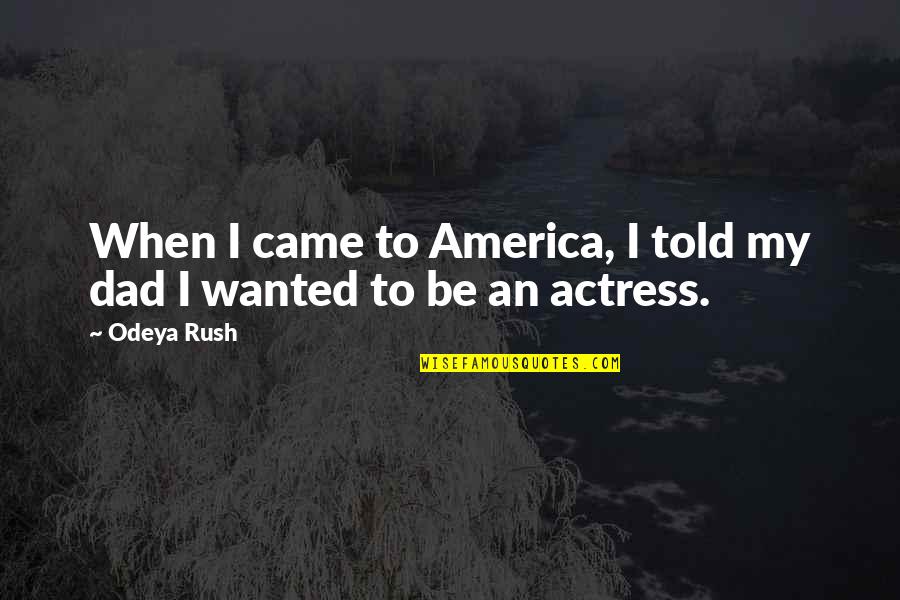 Comfy Beds Quotes By Odeya Rush: When I came to America, I told my