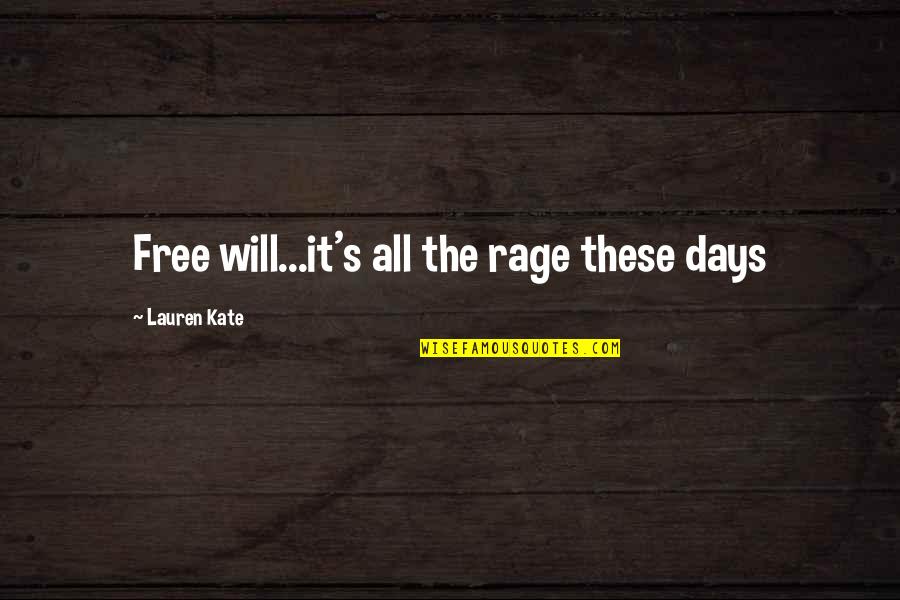 Comfy Cozy Quotes By Lauren Kate: Free will...it's all the rage these days Comfy Cozy Quotes By Lauren Kate: Free will...it's all the rage these days