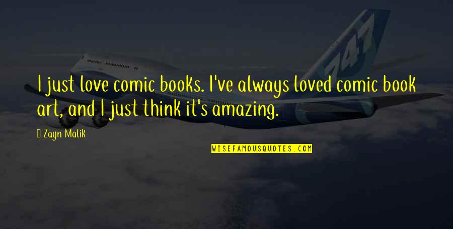 Comic Book Art Quotes By Zayn Malik: I just love comic books. I've always loved