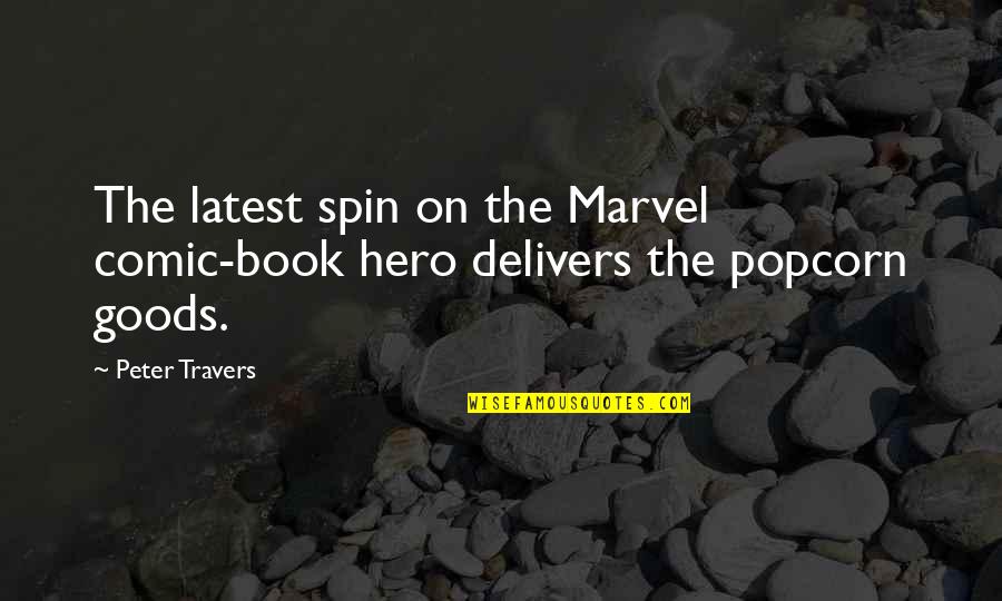 Comic Book Hero Quotes By Peter Travers: The latest spin on the Marvel comic-book hero