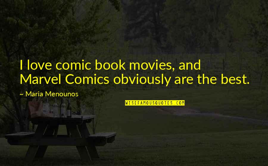Comic Book Love Quotes By Maria Menounos: I love comic book movies, and Marvel Comics
