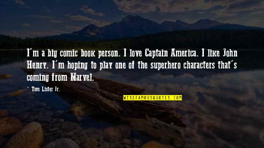 Comic Book Love Quotes By Tom Lister Jr.: I'm a big comic book person. I love