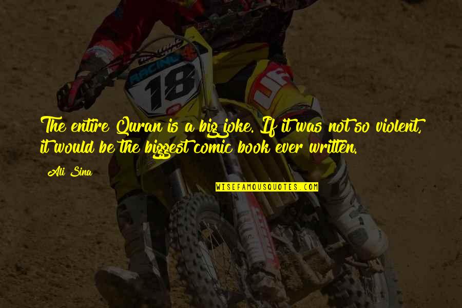 Comic Book Quotes By Ali Sina: The entire Quran is a big joke. If