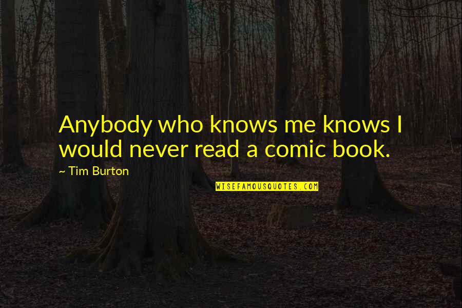 Comic Book Quotes By Tim Burton: Anybody who knows me knows I would never