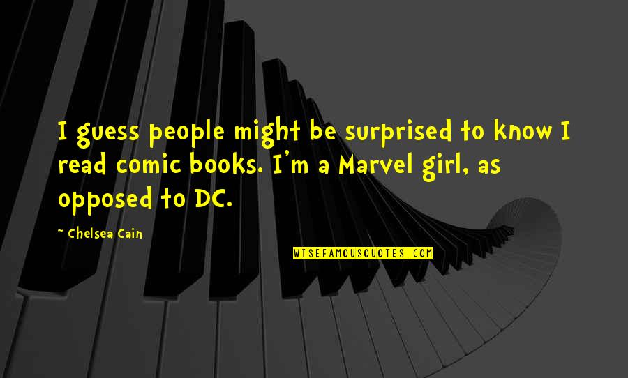 Comic Books Quotes By Chelsea Cain: I guess people might be surprised to know