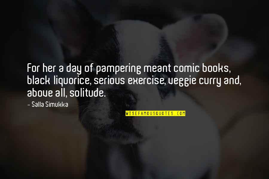 Comic Books Quotes By Salla Simukka: For her a day of pampering meant comic