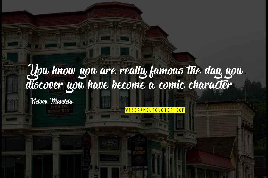 Comic Famous Quotes By Nelson Mandela: You know you are really famous the day