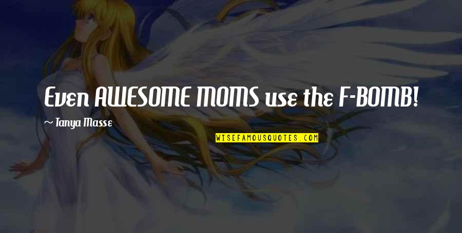 Comic Strip Mama Quotes By Tanya Masse: Even AWESOME MOMS use the F-BOMB!