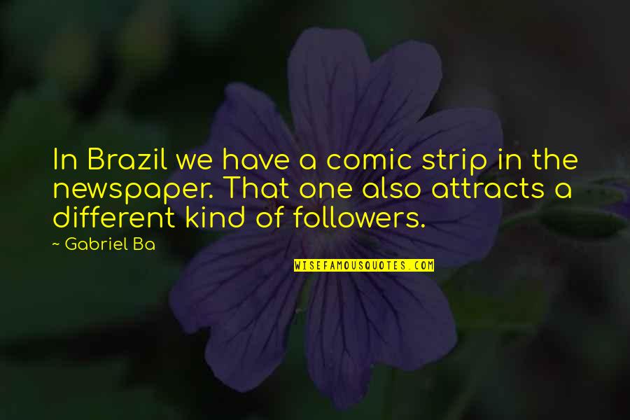 Comic Strip Quotes By Gabriel Ba: In Brazil we have a comic strip in