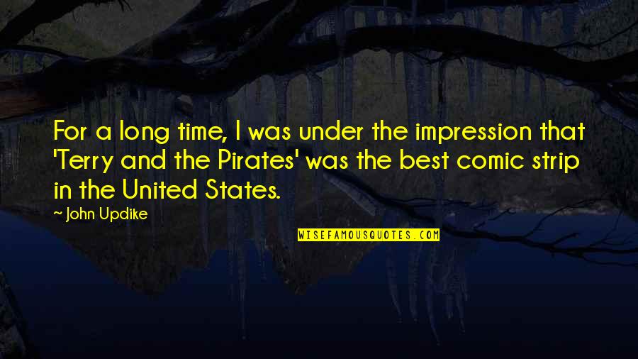 Comic Strip Quotes By John Updike: For a long time, I was under the