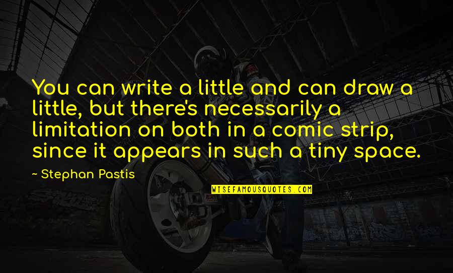 Comic Strip Quotes By Stephan Pastis: You can write a little and can draw