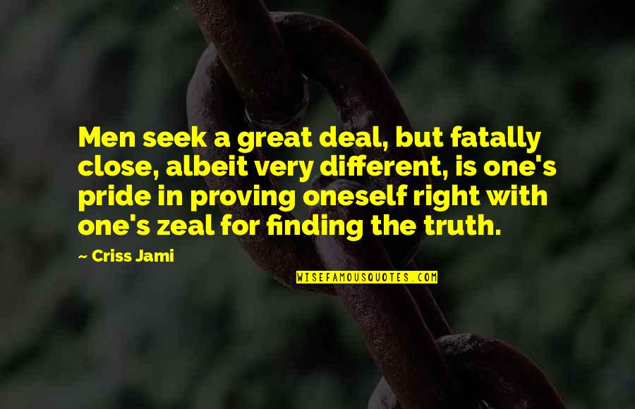 Comical Christian Quotes By Criss Jami: Men seek a great deal, but fatally close,