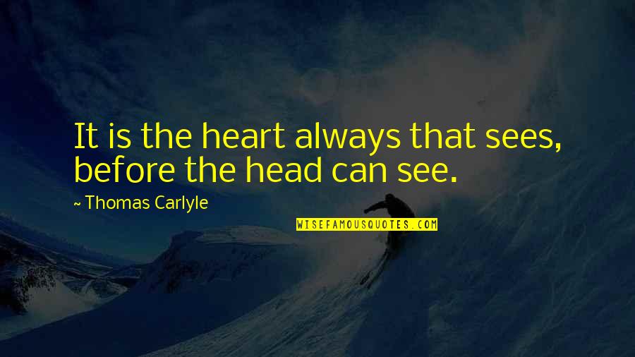 Comical Images And Quotes By Thomas Carlyle: It is the heart always that sees, before