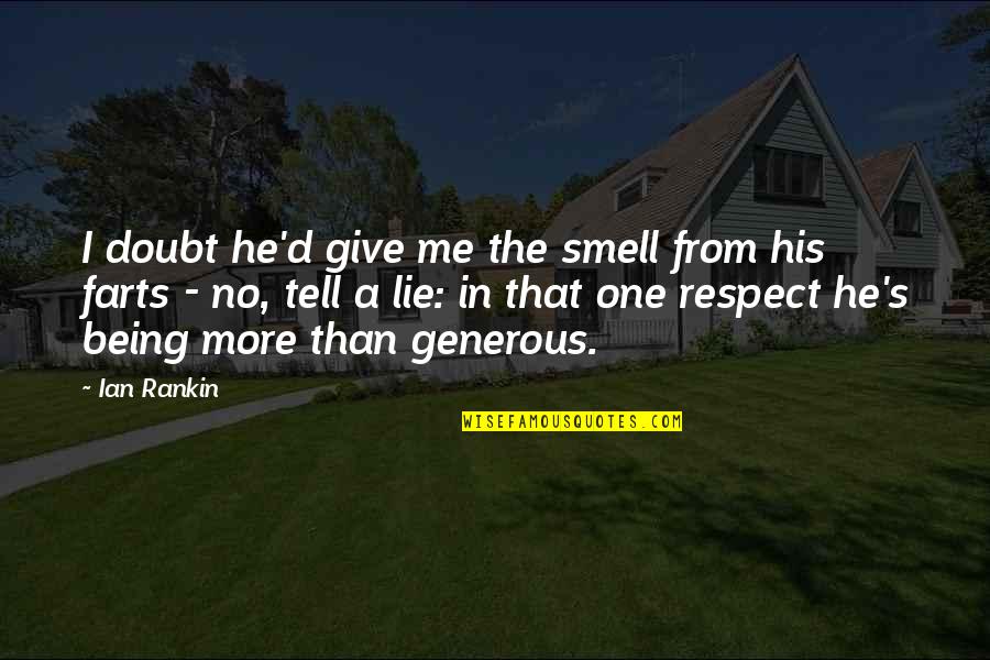 Comicality Quotes By Ian Rankin: I doubt he'd give me the smell from