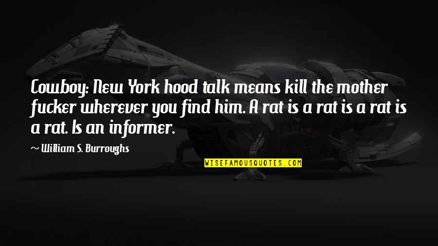 Comically Speaking Quotes By William S. Burroughs: Cowboy: New York hood talk means kill the