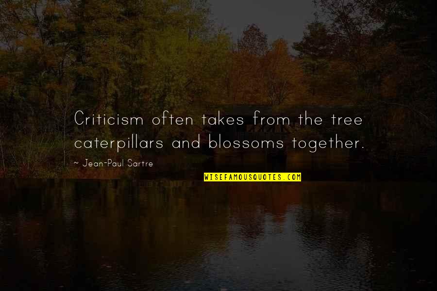 Comicon Quotes By Jean-Paul Sartre: Criticism often takes from the tree caterpillars and