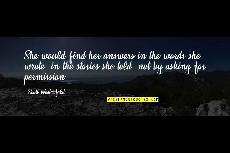Comience A Quotes By Scott Westerfeld: She would find her answers in the words