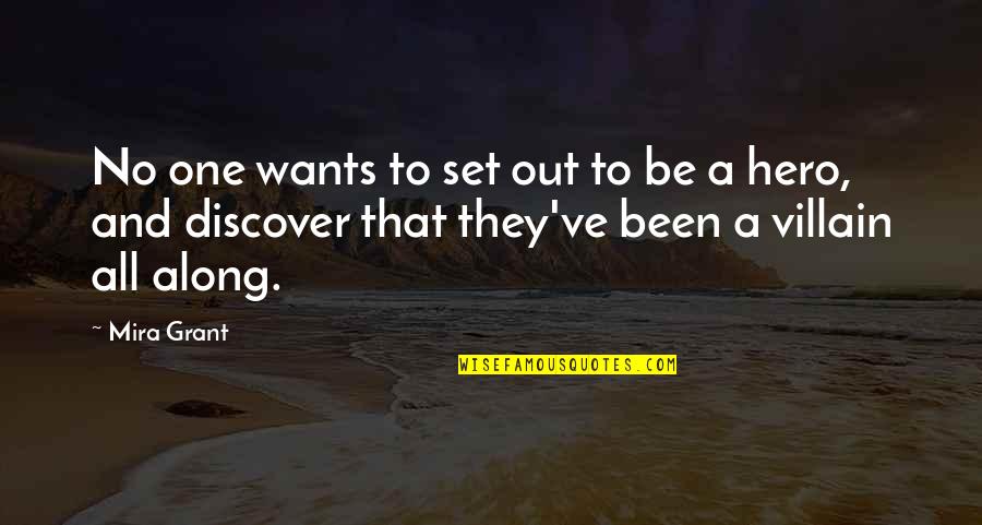 Comienza Amanecer Quotes By Mira Grant: No one wants to set out to be Comienza Amanecer Quotes By Mira Grant: No one wants to set out to be