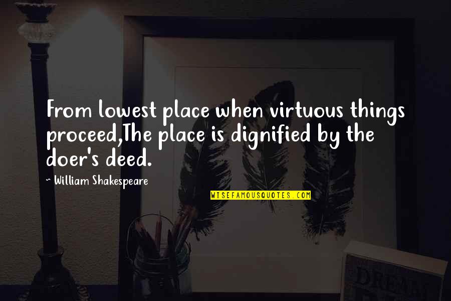 Comienzan Las Clases Quotes By William Shakespeare: From lowest place when virtuous things proceed,The place