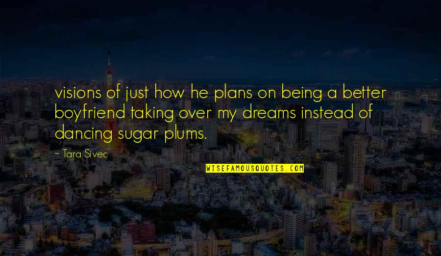 Comilona Quotes By Tara Sivec: visions of just how he plans on being