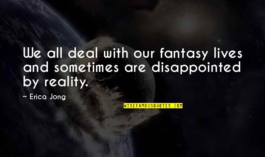 Comimos Tacos Quotes By Erica Jong: We all deal with our fantasy lives and