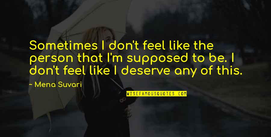 Cominciare Futuro Quotes By Mena Suvari: Sometimes I don't feel like the person that