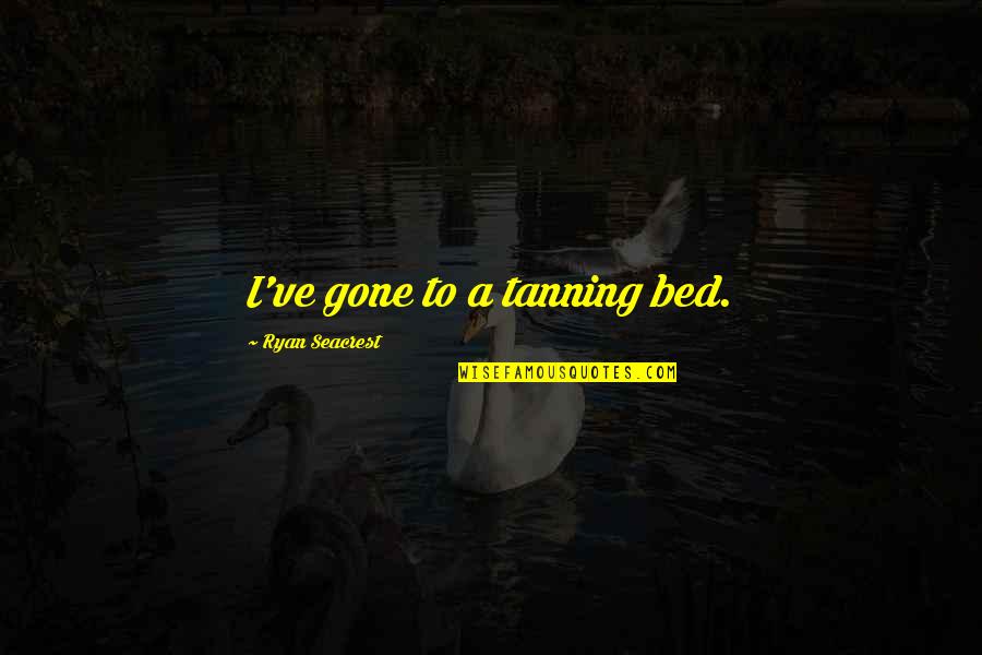 Cominciare Futuro Quotes By Ryan Seacrest: I've gone to a tanning bed.