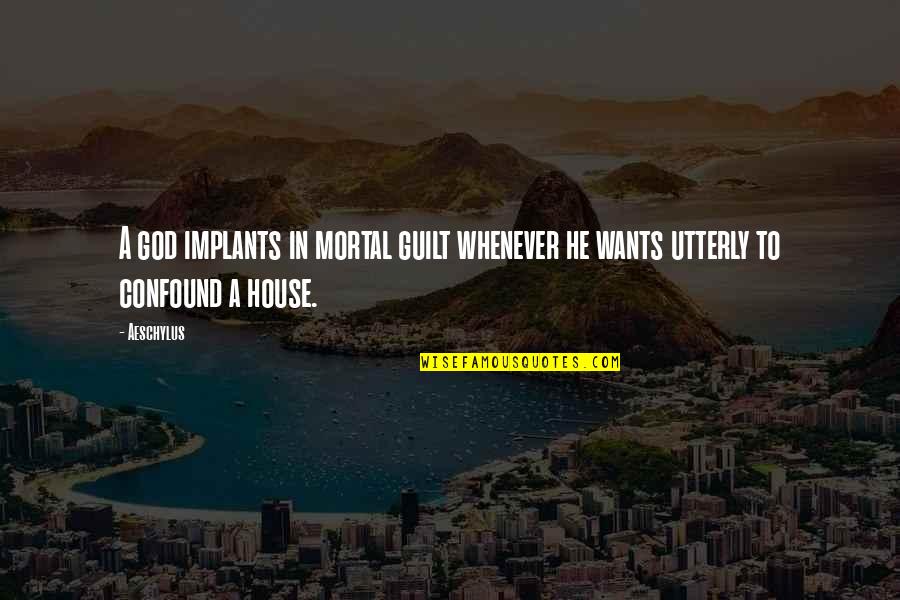 Coming Back From Holiday Quotes By Aeschylus: A god implants in mortal guilt whenever he